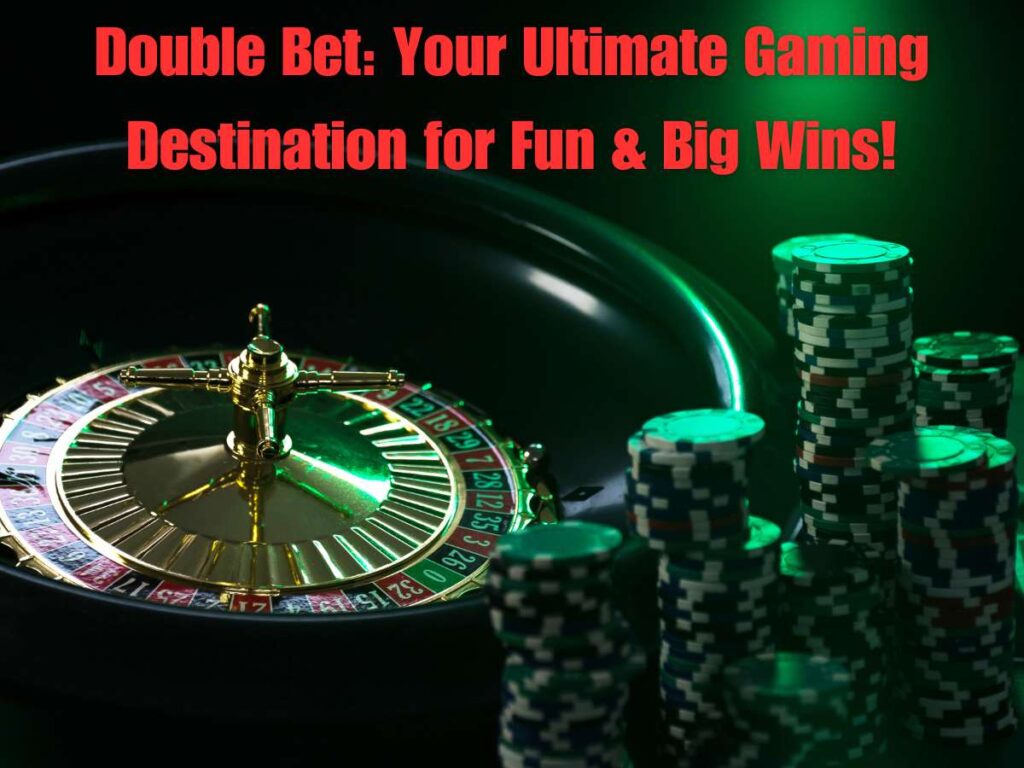 Double Bet: Your Ultimate Gaming Destination for Fun & Big Wins! 2 Double Bet 2025