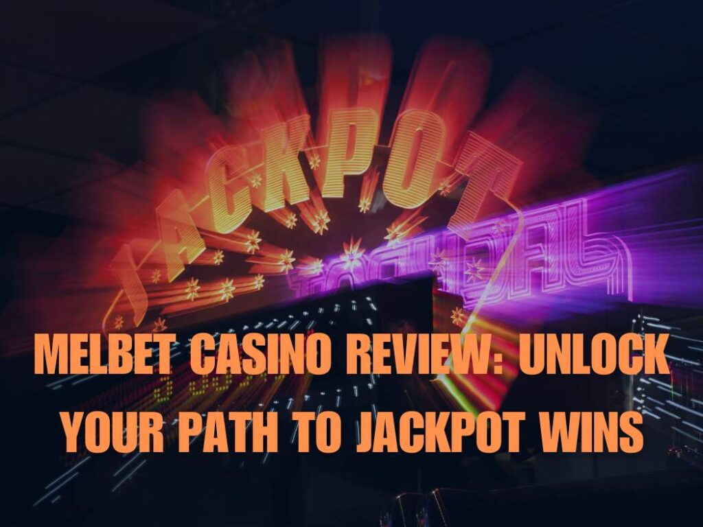 Melbet Casino Review: Unlock Your Path to Jackpot Wins 2 Melbet Casino Review: Unlock Your Path to Jackpot Wins