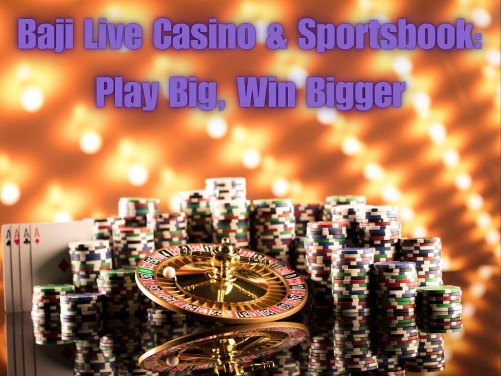 Baji Live Casino & Sportsbook: Play Big, Win Bigger 2 Baji Live Casino & Sportsbook: Play Big, Win Bigger