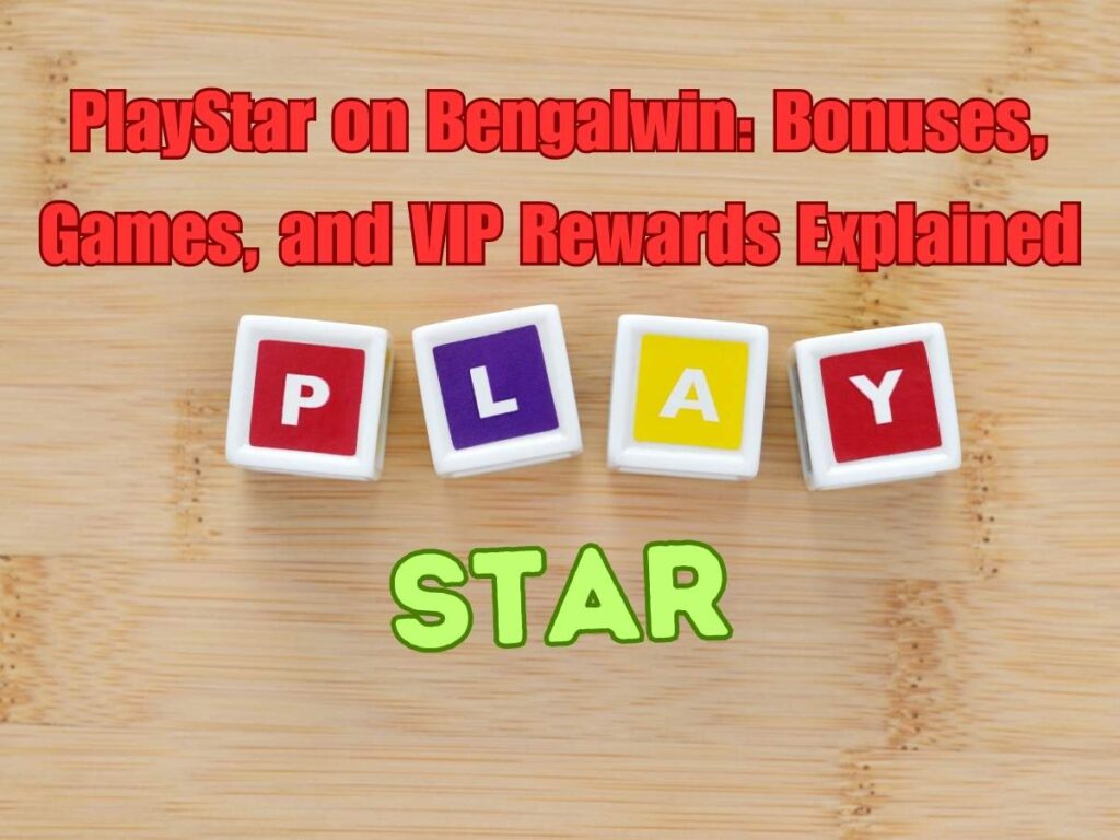 Playstar on Bengalwin: Bonuses, Games, and VIP Rewards Explained 2 PlayStar on Bengalwin: Bonuses, Games, and VIP Rewards Explained