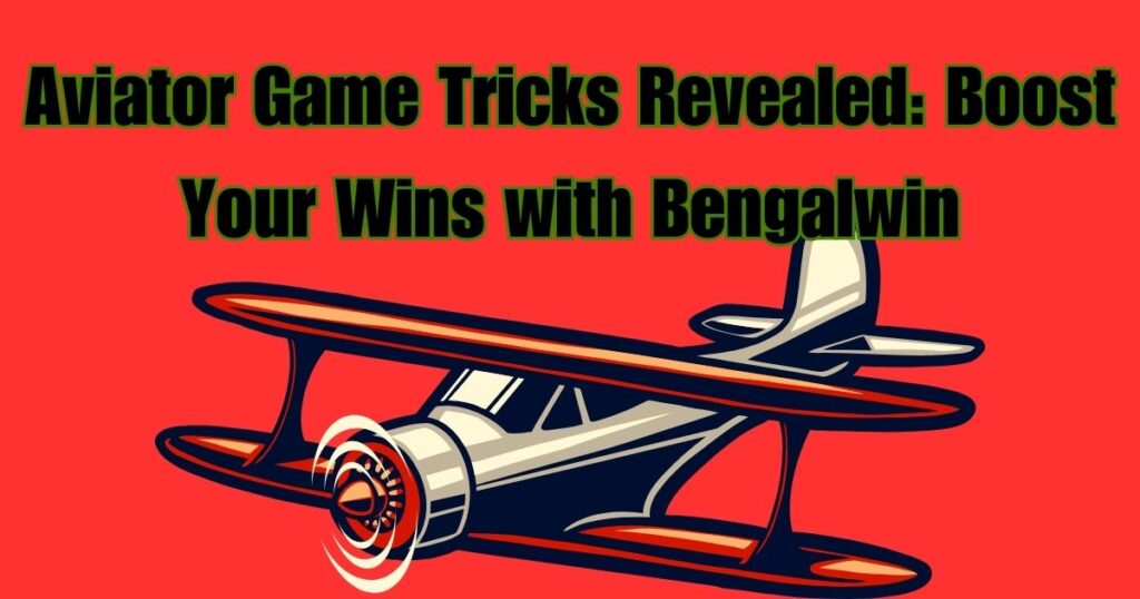 Aviator Game Tricks Revealed: Boost Your Wins with Bengalwin 2 Aviator Game Tricks Revealed: Boost Your Wins with Bengalwin