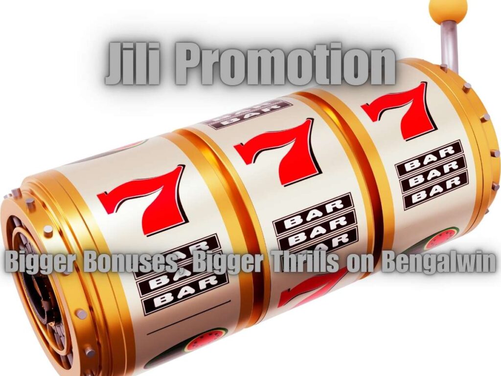 Jili Promotion: Big Bonuses & Thrilling Games on Bengalwin! 2 Jili Promotion: Bigger Bonuses, Bigger Thrills on Bengalwin!