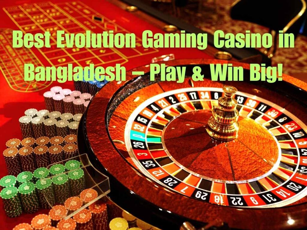 Best Evolution Gaming Casino in Bangladesh – Play & Win Big! 2 Evolution Gaming Casino 2025