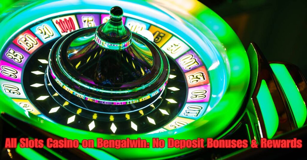 All Slots Casino on Bengalwin: No Deposit Bonuses & Rewards 2 All Slots Casino on Bengalwin: No Deposit Bonuses & Rewards