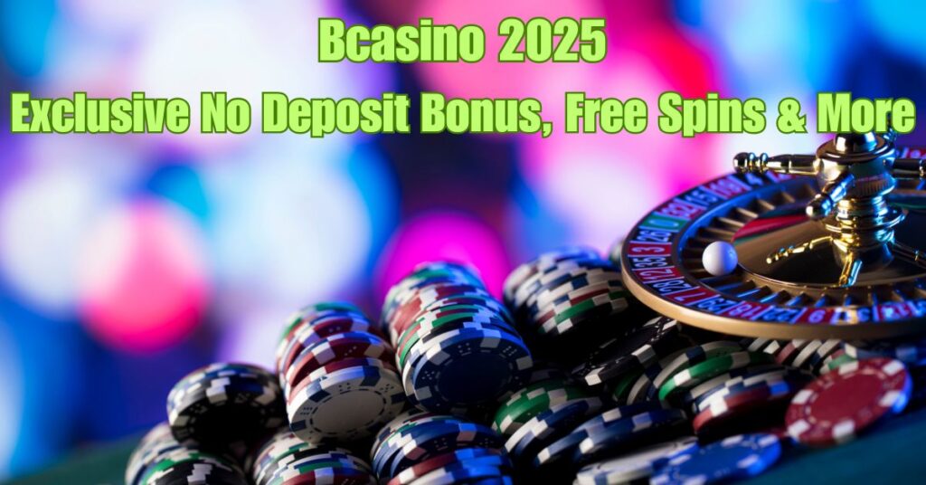 Bcasino 2025: Exclusive No Deposit Bonus, Free Spins & More 2 Bcasino 2025: Exclusive No Deposit Bonus, Free Spins & More