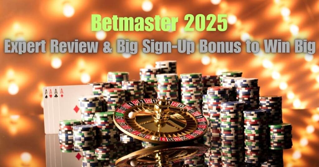 Betmaster 2025: Expert Review & Big Sign-Up Bonus to Win Big