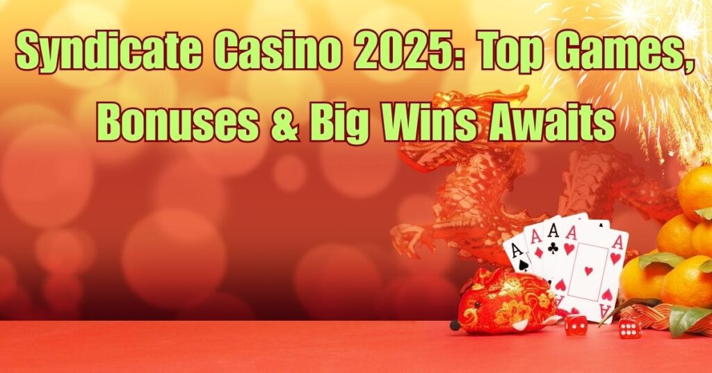 Syndicate Casino 2025: Top Games, Bonuses & Big Wins Awaits 2 Syndicate Casino 2025: Top Games, Bonuses & Big Wins Awaits