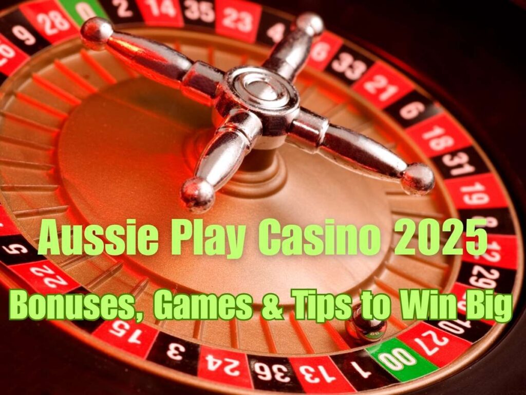 Aussie Play Casino 2025: Bonuses, Games & Tips to Win Big 2 Aussie Play Casino 2025