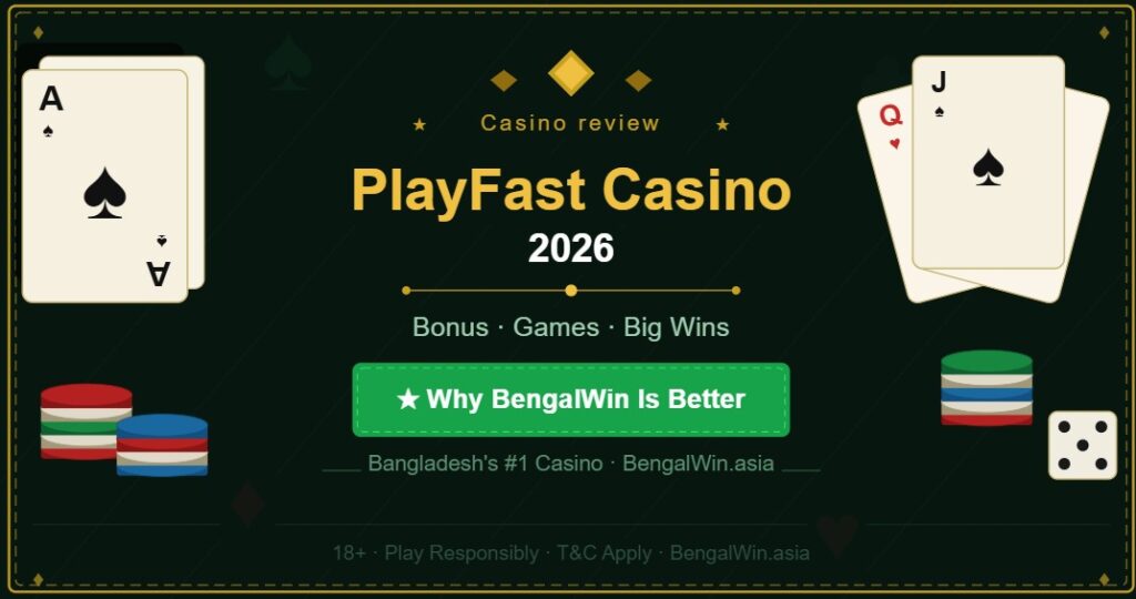 PlayFast Casino 2026: Bonus, Games & Why Bengalwin Is Better 2 Playfast Casino 2026